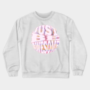 Just be awesome Crewneck Sweatshirt